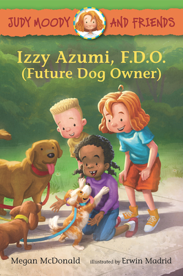 Judy Moody and Friends: Izzy Azumi, F.D.O. (Future Dog Owner) By Megan McDonald, Erwin Madrid (Illustrator) Cover Image