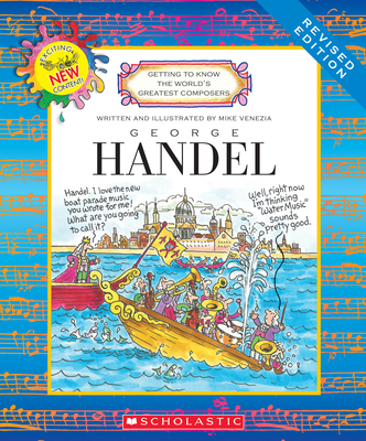 George Handel (Revised Edition) (Getting to Know the World's Greatest Composers) By Mike Venezia, Mike Venezia (Illustrator) Cover Image