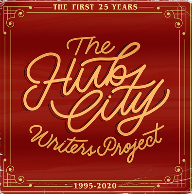 The Hub City Writers Project: The First 25 Years By Betsy Wakefield Teter (Editor) Cover Image