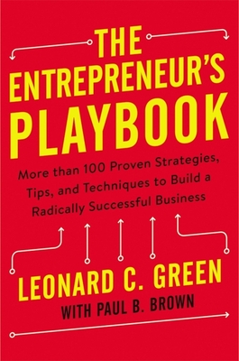 The Entrepreneur's Playbook: More Than 100 Proven Strategies, Tips, and Techniques to Build a Radically Successful Business Cover Image