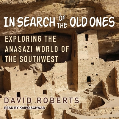 In Search of the Old Ones Lib/E: Exploring the Anasazi World of the Southwest Cover Image