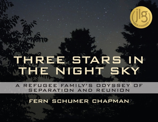 Three Stars in the Night Sky: A Refugee Family's Odyssey of Separation and Reunion By Fern Schumer Chapman Cover Image
