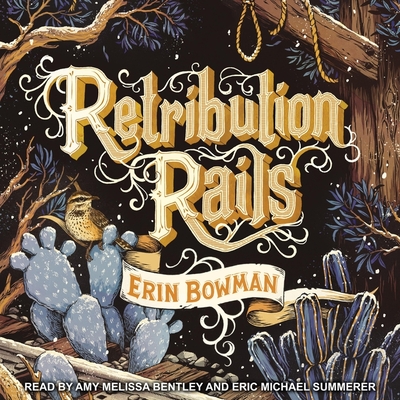 Retribution Rails By Eric Michael Summerer (Read by), Amy Melissa Bentley (Read by), Erin Bowman Cover Image
