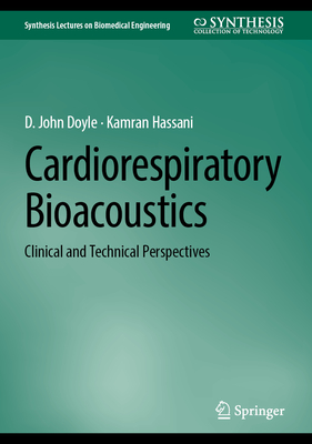 Cardiorespiratory Bioacoustics: Clinical and Technical Perspectives (Synthesis Lectures on Biomedical Engineering)