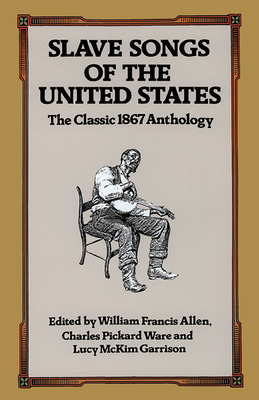 Slave Songs of the United States (Dover Books on Music: Folk Songs)