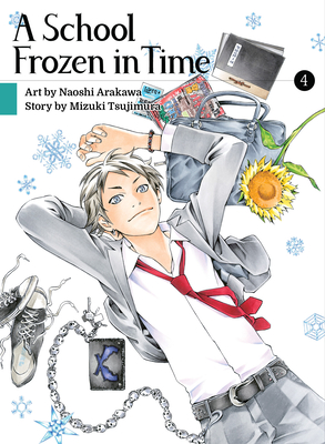 A School Frozen in Time 4 By Naoshi Arakawa, Mizuki Tsujimura Cover Image