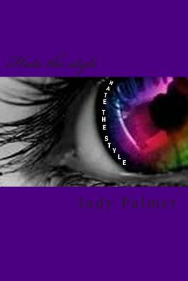 Hate the style By Judy Ann Palmer Cover Image