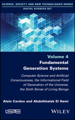 Fundamental Generation Systems: Computer Science and Artificial Consciousness, the Informational Field of Generation of the Universe, the Sixth Sense Cover Image
