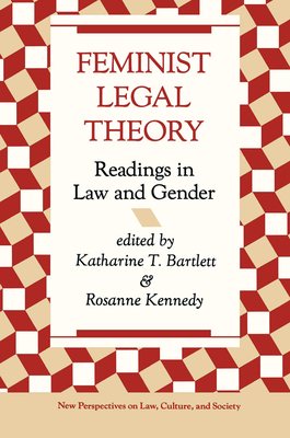 Feminist Legal Theory: Readings in Law and Gender (New Perspectives on Law) Cover Image