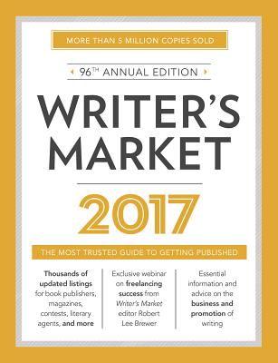 Writer's Market: The Most Trusted Guide to Getting Published By Robert Lee Brewer (Editor) Cover Image