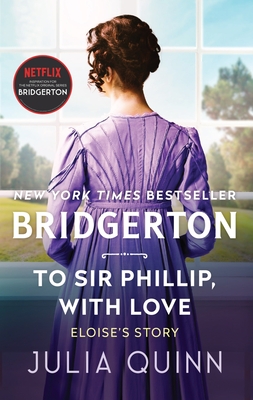 To Sir Phillip, With Love: Bridgerton (Bridgertons #5) Cover Image