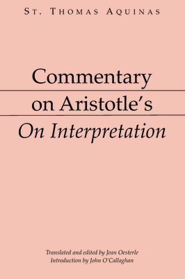 Commentary on Aristotle's On Interpretation By St. Thomas Aquinas Cover Image