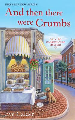 And Then There Were Crumbs (Cookie House Mystery #1)