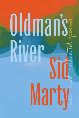 Oldman's River: New and Collected Poems Cover Image