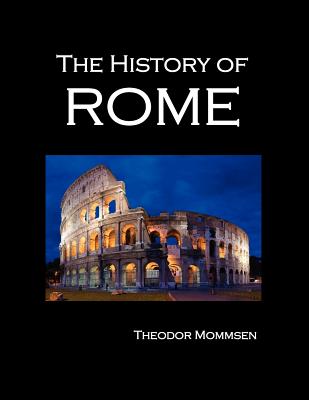 The History of Rome (Volumes 1-5) By Theodore Mommsen Cover Image
