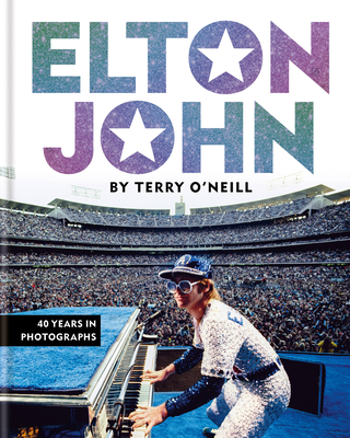 Elton John by Terry O'Neill: 40 Years in Photographs By Terry O'Neill Cover Image