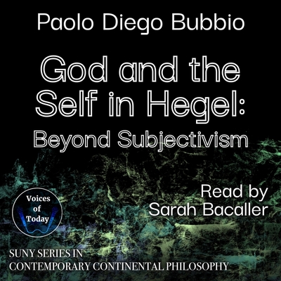 God and the Self in Hegel: Beyond Subjectivism (Suny Contemporary Continental Philosophy)