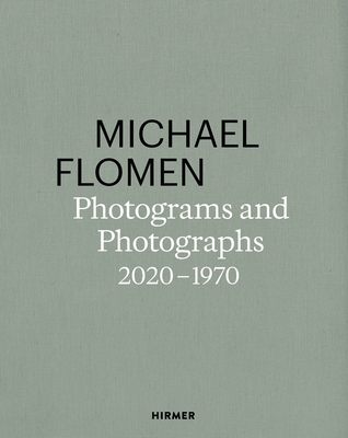 Michael Flomen: Photograms and Photographs. 2020–1970 Cover Image