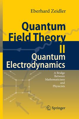 Quantum Field Theory II: Quantum Electrodynamics: A Bridge Between Mathematicians and Physicists Cover Image