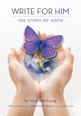 Write for Him: The Story of Ggfg By Hillary Beth Koenig (Compiled by) Cover Image