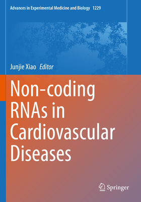 Non-Coding Rnas in Cardiovascular Diseases (Advances in Experimental Medicine and Biology #1229) By Junjie Xiao (Editor) Cover Image