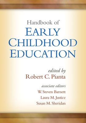 Handbook of Early Childhood Education By Robert C. Pianta, PhD (Editor), W. Steven Barnett, PhD (Editor), Laura M. Justice, PhD (Editor), Susan  M. Sheridan, PhD (Editor) Cover Image
