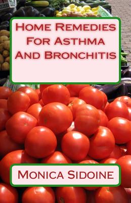 Home Remedies For Asthma And Bronchitis By Monica Sidoine Cover Image