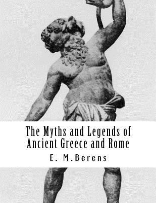 The Myths and Legends of Ancient Greece and Rome Cover Image