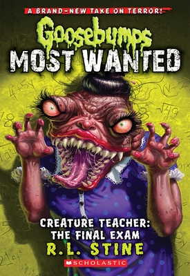 Creature Teacher: The Final Exam (Goosebumps Most Wanted #6) By R.L. Stine Cover Image