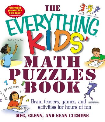 The Everything Kids' Math Puzzles Book: Brain Teasers, Games, and Activities for Hours of Fun (Everything® Kids) Cover Image