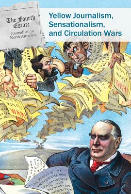 Yellow Journalism, Sensationalism, and Circulation Wars By Brett Griffin Cover Image