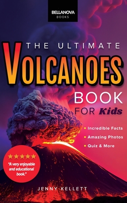 Volcanoes The Ultimate Volcanoes Book for Kids: Amazing Volcano Facts, Photos, and Quizzes for Kids Cover Image