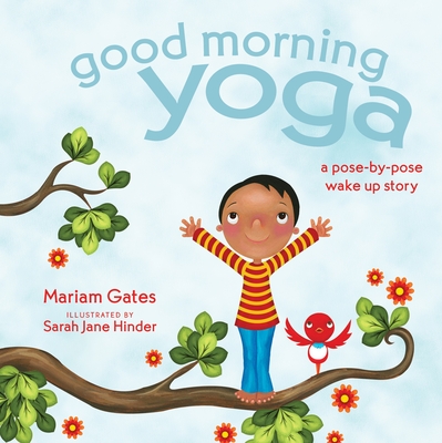 Good Morning Yoga: A Pose-by-Pose Wake Up Story (Good Night Yoga) Cover Image