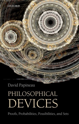 Philosophical Devices: Proofs, Probabilities, Possibilities, and Sets Cover Image