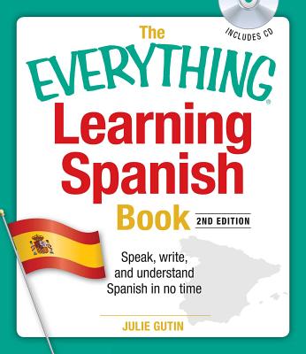 The Everything Learning Spanish Book with CD: Speak, Write, and Understand Basic Spanish in No Time (Everything® Series) By Julie Gutin Cover Image