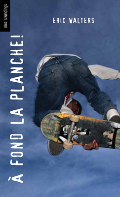 A Fond La Planche! By Eric Walters Cover Image