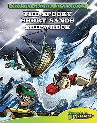 Fourth Adventure: The Spooky Short Sands Shipwreck (Ghostly Graphic Adventures)