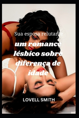 Sua esposa relutante: um romance lésbico sobre diferença de idade By Lovell Smith Cover Image