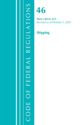 Code of Federal Regulations, Title 46 Shipping 140-155, Revised as of October 1, 2021 Cover Image