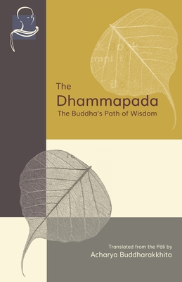 The Dhammapada: The Buddha's Path of Wisdom Cover Image