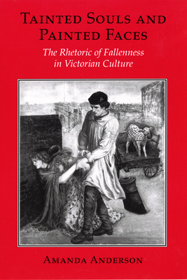 Tainted Souls and Painted Faces: The Rhetoric of Fallenness in Victorian Culture (Reading Women Writing) Cover Image