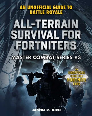 All-Terrain Survival for Fortniters: An Unofficial Guide to Battle Royale (Master Combat) Cover Image