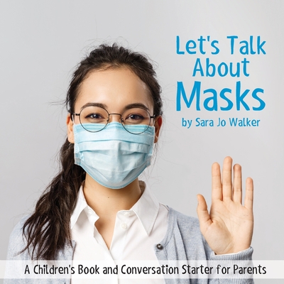 Let's Talk About Masks: A Children's Book and Conversation Starter for Parents
