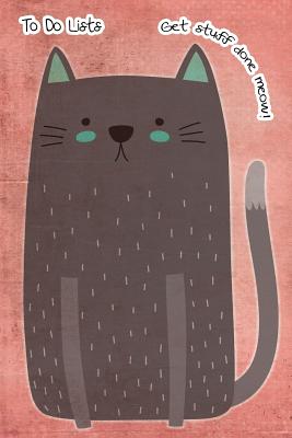 To-Do List Notebook For Cat Lovers Get Stuff Done Meow 2: 101 Pages of To Do Lists For You To Organize Your Life and Track What You Accomplish, Handy By Bullet Journal Notebook Cover Image