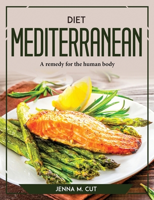 Diet Mediterranean: A remedy for the human body