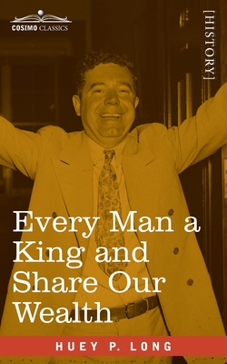 Every Man a King and Share Our Wealth: Two Huey Long Speeches By Huey P. Long Cover Image