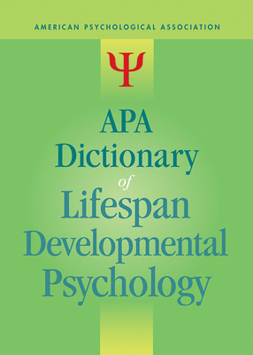 APA Dictionary of Lifespan Developmental Psychology (APA Reference Books Collection)