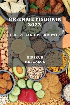 Grænmetisbókin 2023: 100+ vegan uppskriftir Cover Image