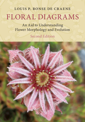Floral Diagrams: An Aid to Understanding Flower Morphology and Evolution By Louis P. Ronse de Craene Cover Image