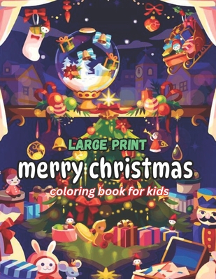 Large Print Merry Christmas Coloring Book For Kids: Relaxation Merry Christmas Coloring Pages Gift for Kids all age. Cover Image